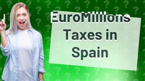 euromillions spain tax|Tax Agency: Special tax on lottery prizes and betting .